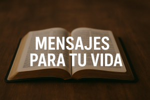 MENSAJES PARA TU VIDA